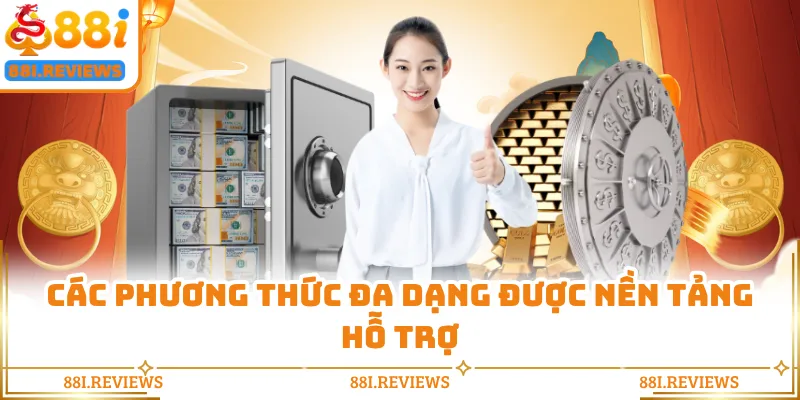 Các phương thức đa dạng được nền tảng hỗ trợ