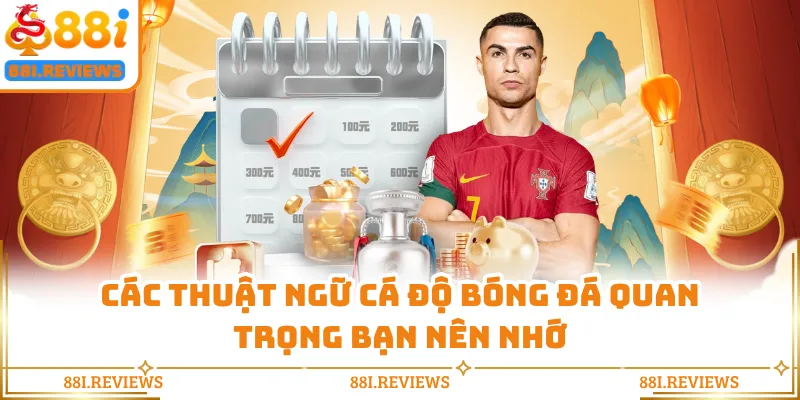 Các thuật ngữ cá độ bóng đá quan trọng bạn nên nhớ