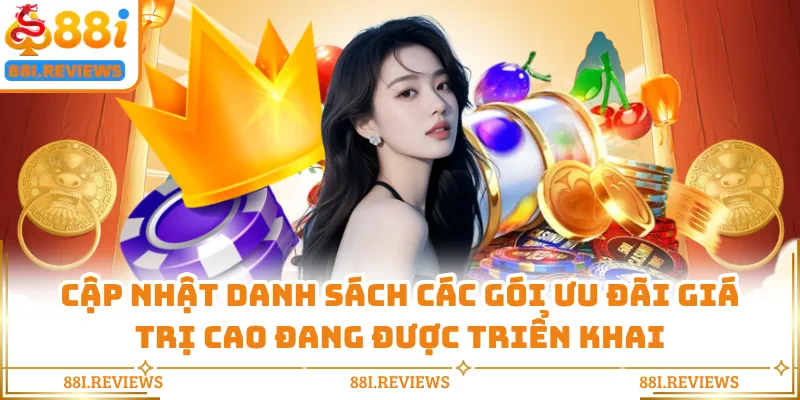 Cập nhật danh sách các gói ưu đãi giá trị cao đang được triển khai