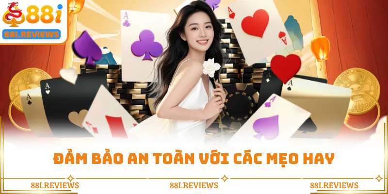 Đảm bảo an toàn với các mẹo hay
