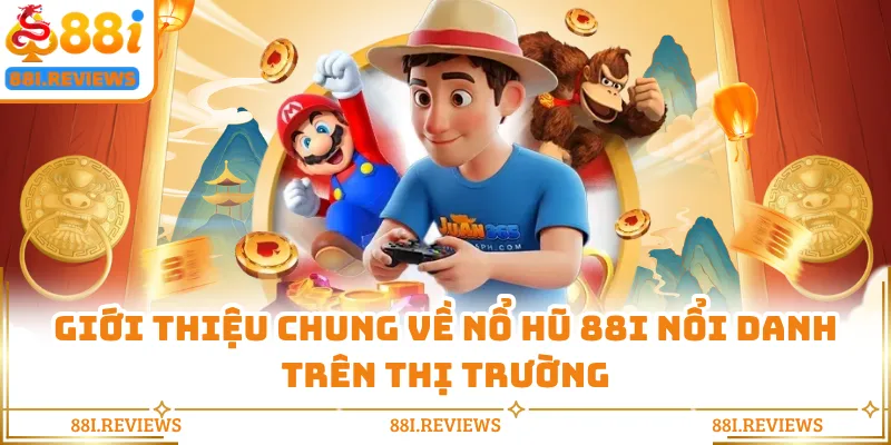 Giới thiệu chung về nổ hũ 88i nổi danh trên thị trường