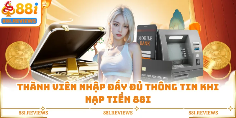 Thành viên nhập đầy đủ thông tin khi nạp tiền 88I