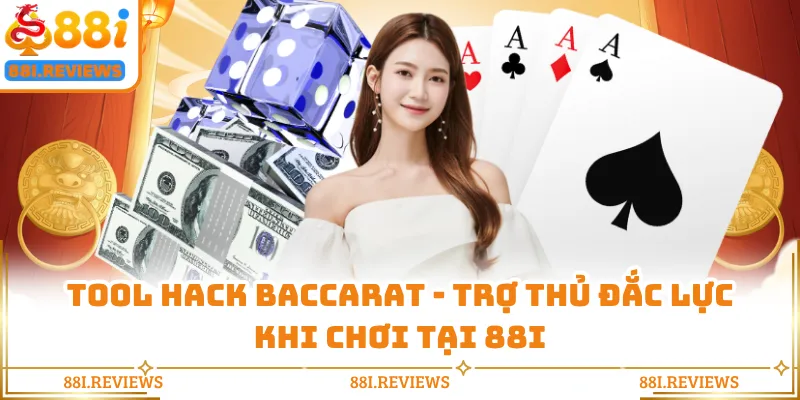 Tool Hack Baccarat - Trợ Thủ Đắc Lực Khi Chơi Tại 88I