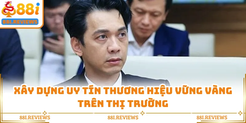 Xây dựng uy tín thương hiệu vững vàng trên thị trường